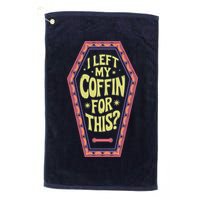I Left My Coffin For This Funny Halloween Coffin Golf Towel