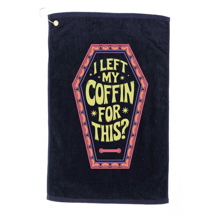I Left My Coffin For This Funny Halloween Coffin Golf Towel