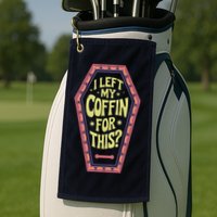 I Left My Coffin For This Funny Halloween Coffin Golf Towel