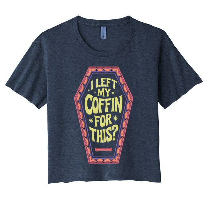 I Left My Coffin For This Funny Halloween Coffin Women's Crop Top Tee