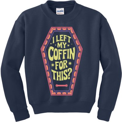 I Left My Coffin For This Funny Halloween Coffin Kids Sweatshirt