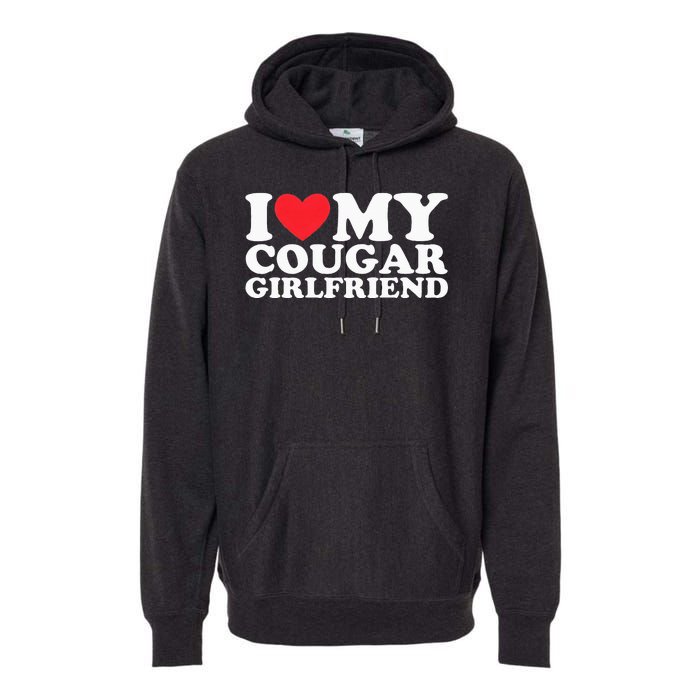 I Love My Hot Cougar Girlfriend I Heart My Hot Cougar Gf Premium Hoodie