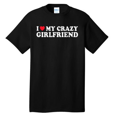 I Love My Crazy GF Couple Valentines Day Girlfriend Tall T-Shirt