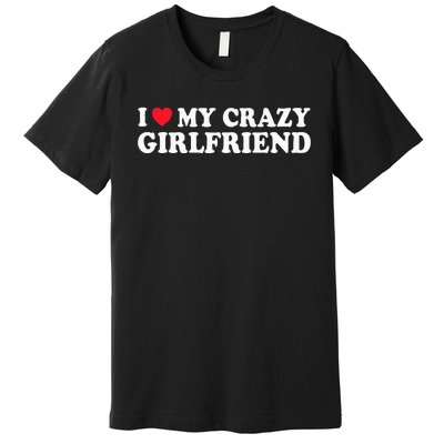 I Love My Crazy GF Couple Valentines Day Girlfriend Premium T-Shirt