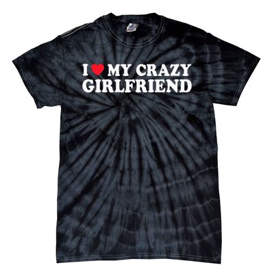 I Love My Crazy GF Couple Valentines Day Girlfriend Tie-Dye T-Shirt