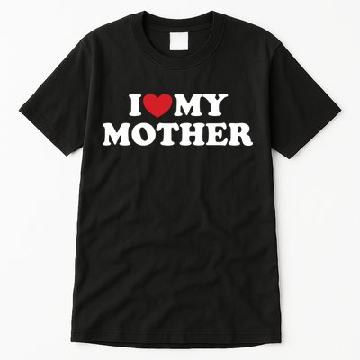 I Love My Mother Tall T-Shirt