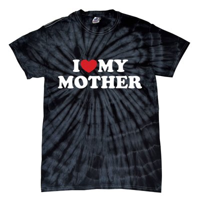 I Love My Mother Tie-Dye T-Shirt