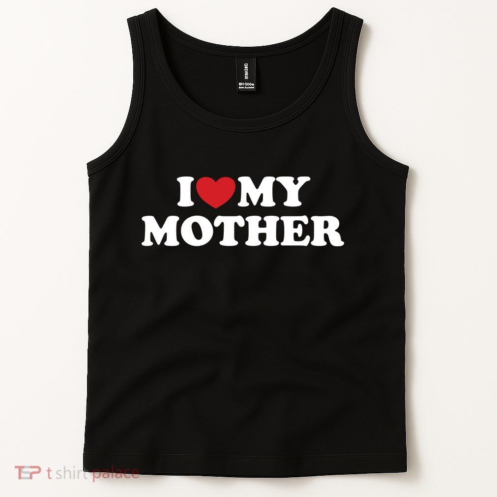 I Love My Mother Tank Top