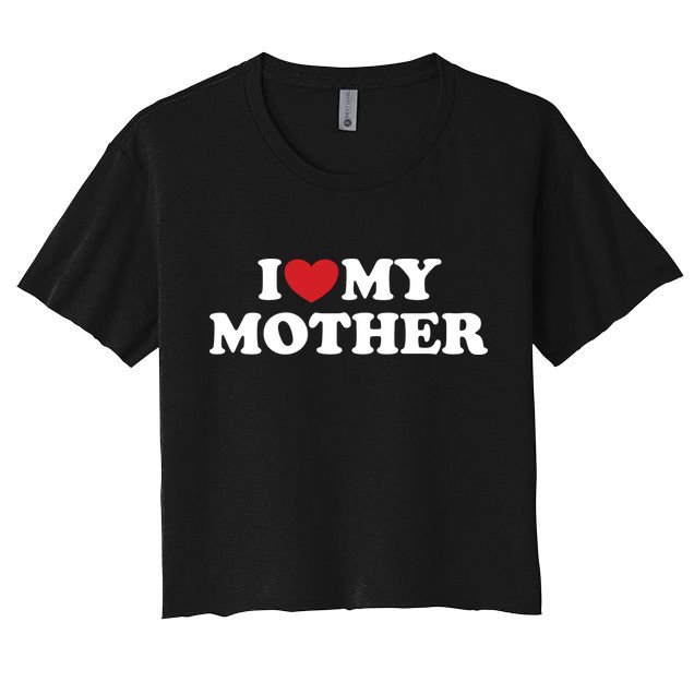 I Love My Mother Crop Top