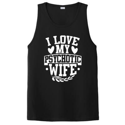 I Love My Psychotic Wife Funny Husband Gift PosiCharge Competitor Tank