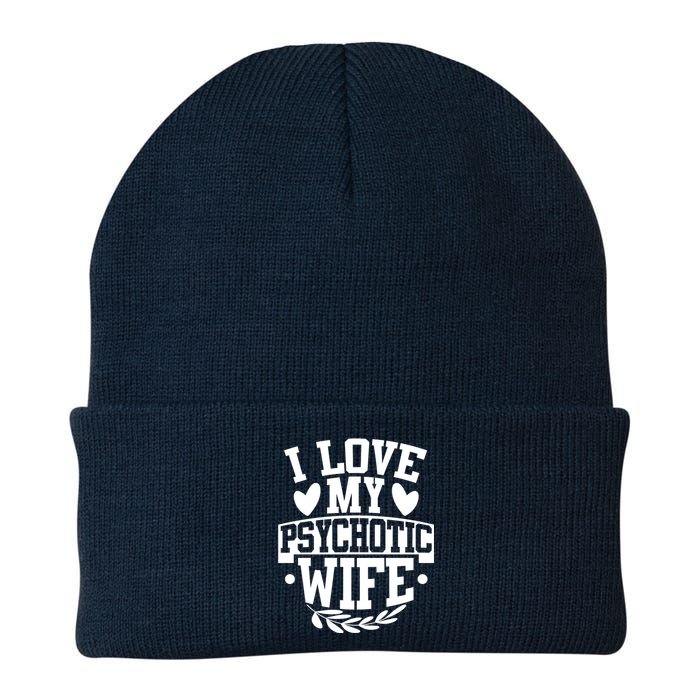 I Love My Psychotic Wife Funny Husband Gift Knit Cap Winter Beanie