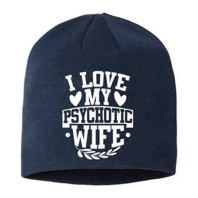 I Love My Psychotic Wife Funny Husband Gift Sustainable Beanie