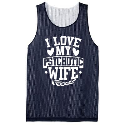 I Love My Psychotic Wife Funny Husband Gift Mesh Reversible Basketball Jersey Tank