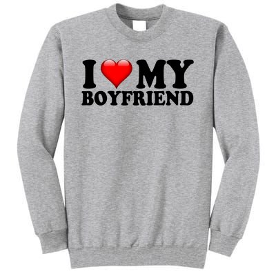 I Love My Boyfriend Tall Sweatshirt