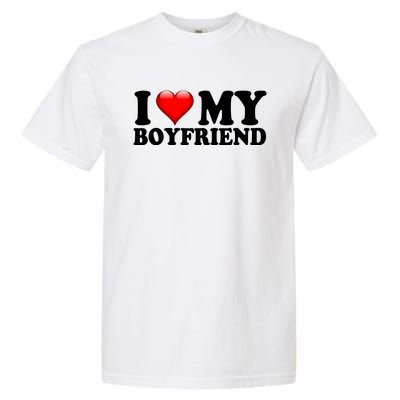 I Love My Boyfriend Garment-Dyed Heavyweight T-Shirt