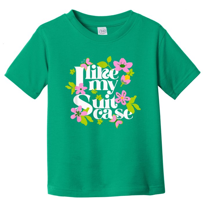 I Like My Sootcase Funny Suittcase Viral Meme Toddler T-Shirt