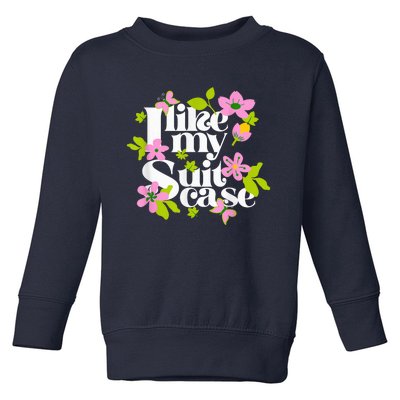 I Like My Sootcase Funny Suittcase Viral Meme Toddler Sweatshirt