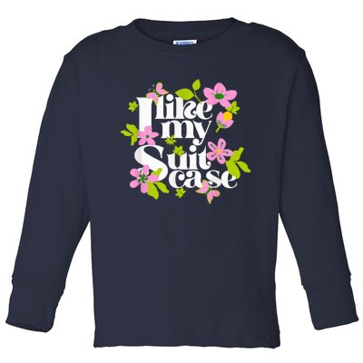 I Like My Sootcase Funny Suittcase Viral Meme Toddler Long Sleeve Shirt