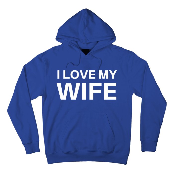 I Love My Wife Gift Couple Funny FatherS Day Gift Hoodie