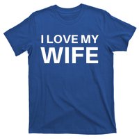 I Love My Wife Gift Couple Funny FatherS Day Gift T-Shirt