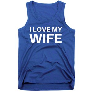 I Love My Wife Gift Couple Funny FatherS Day Gift Tank Top