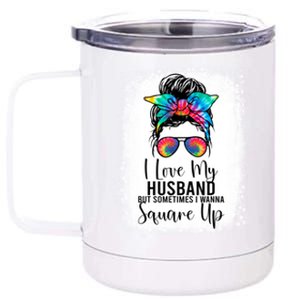 I Love My Husband But Sometimes I Wanna Square Up Funny Wife Funny Gift 12 oz Stainless Steel Tumbler Cup