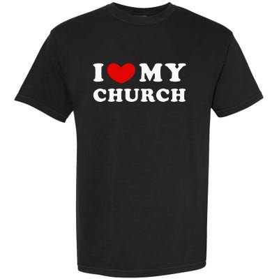 I Love My Church Garment-Dyed Heavyweight T-Shirt