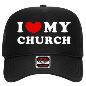 I Love My Church High Crown Mesh Back Trucker Hat