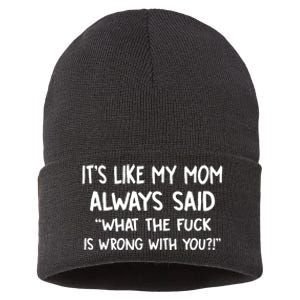 ItS Like My Mom Always Said What The Fck Is Wrong With You Sustainable Knit Beanie