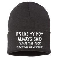 ItS Like My Mom Always Said What The Fck Is Wrong With You Sustainable Knit Beanie