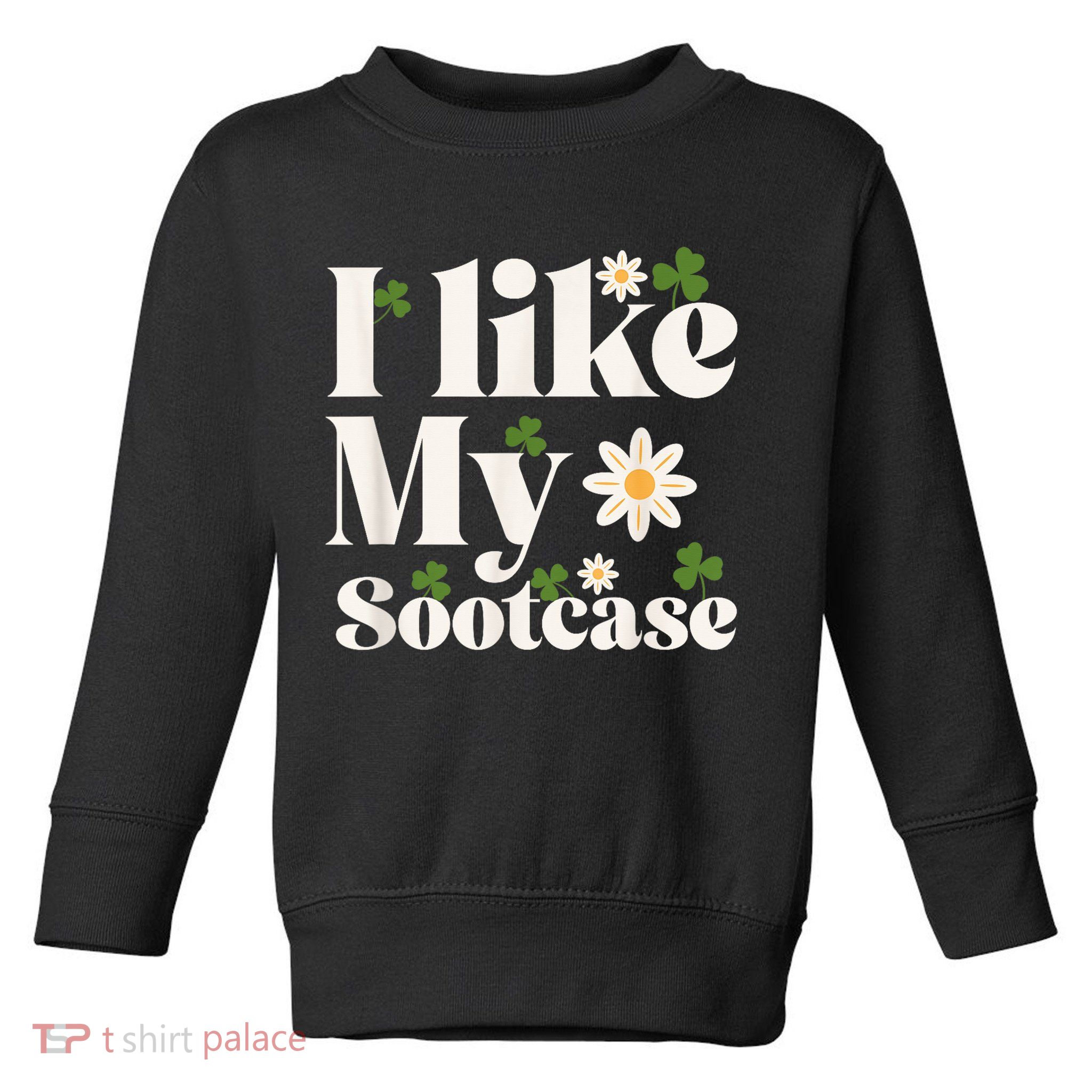 I Like My Suitcase Funny Sootcase Viral Meme Toddler Sweatshirt
