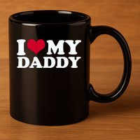 I Love My Daddy 11oz C Handle Ceramic Mug