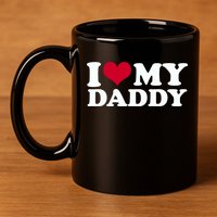 I Love My Daddy 11oz C Handle Ceramic Mug