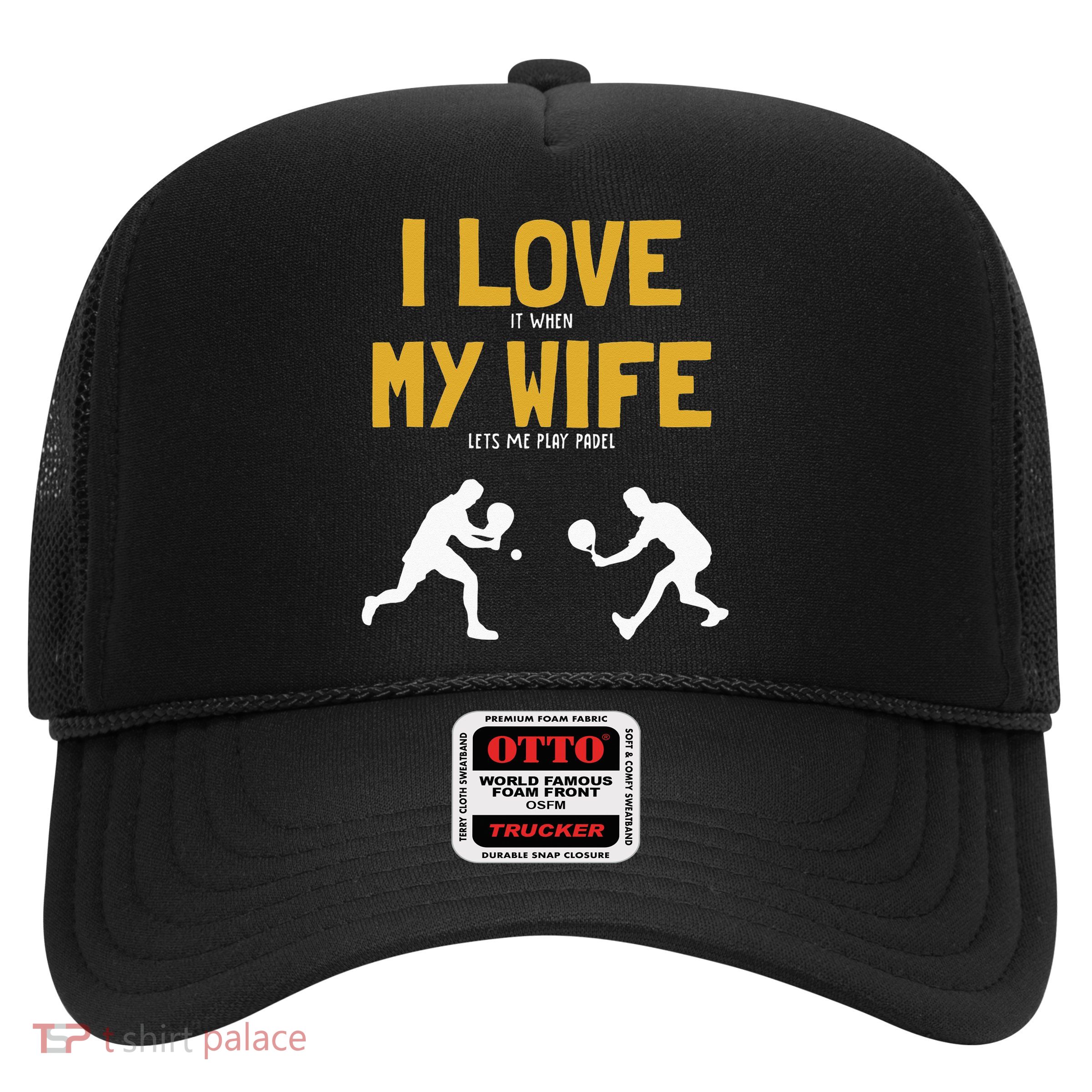 I Love My Wife Padel Platform Tennis Paddleball Padel Trucker Hat