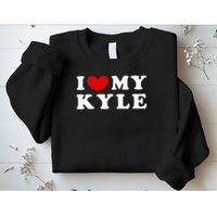 I Love My Kyle, I Heart My Kyle Sweatshirt