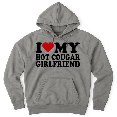I Love My Hot Cougar Girlfriend I Heart My Cougar Girlfriend Hoodie