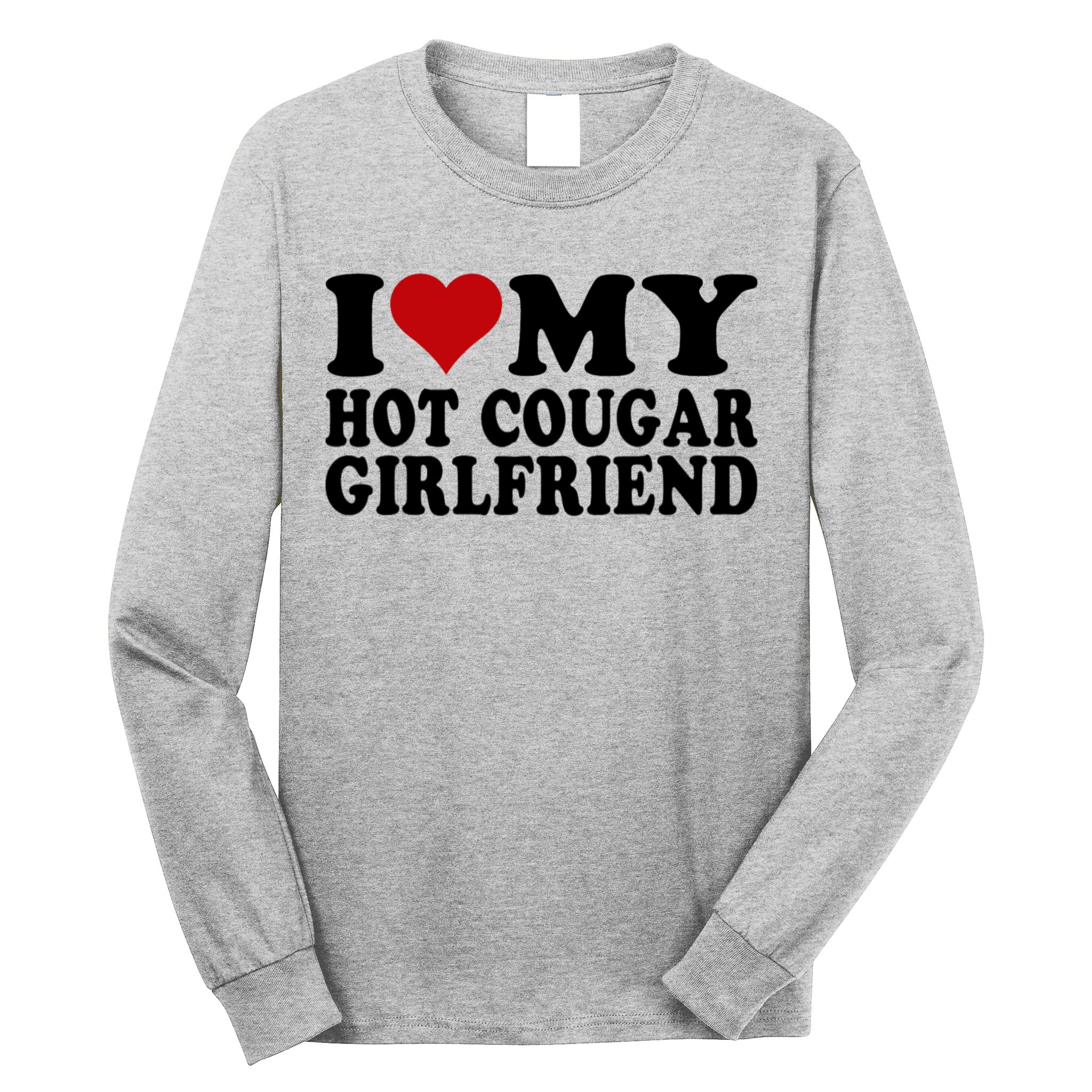 I Love My Hot Cougar Girlfriend I Heart My Cougar Girlfriend Long Sleeve Shirt