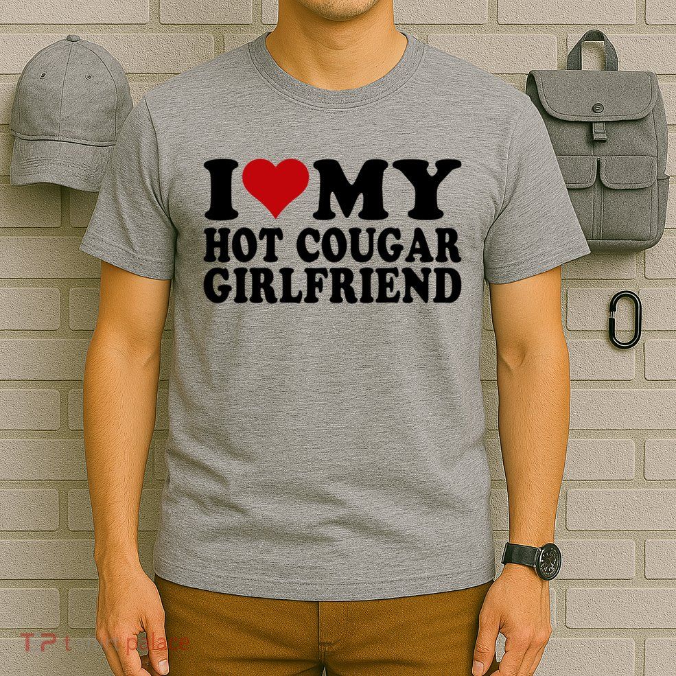 I Love My Hot Cougar Girlfriend I Heart My Cougar Girlfriend T-Shirt