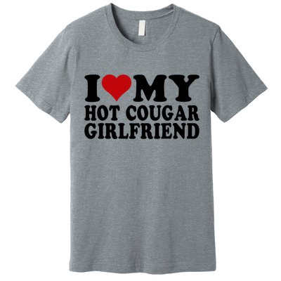 I Love My Hot Cougar Girlfriend I Heart My Cougar Girlfriend Premium T-Shirt