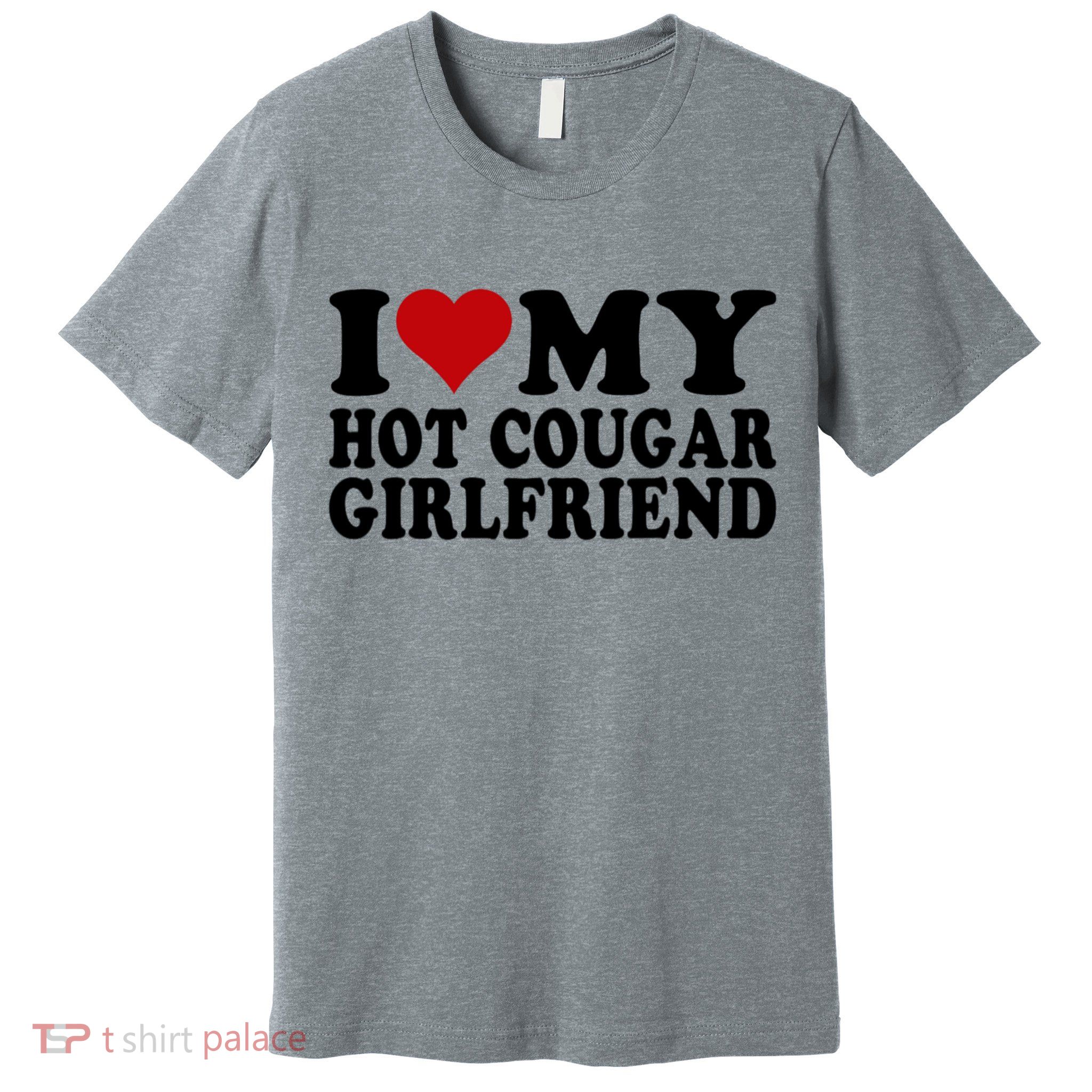 I Love My Hot Cougar Girlfriend I Heart My Cougar Girlfriend Premium T-Shirt