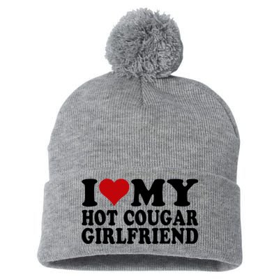 I Love My Hot Cougar Girlfriend I Heart My Cougar Girlfriend Pom Pom 12in Knit Beanie