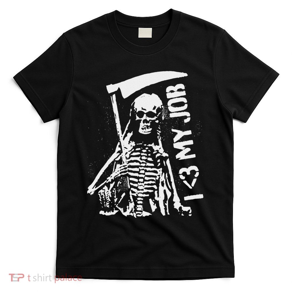 I Love My Job Grim Reaper Sarcastic Dark Death Humor T-Shirt