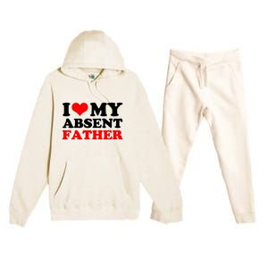 I Love My Absent Father Funny Fathers Day Premium Hooded Sweatsuit Set