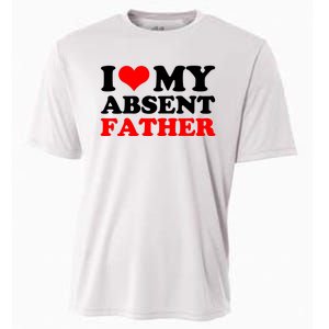 I Love My Absent Father Funny Fathers Day Cooling Performance Crew T-Shirt