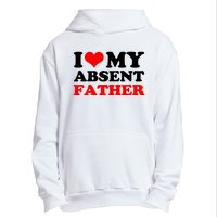 I Love My Absent Father Funny Fathers Day Urban Pullover Hoodie