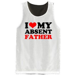 I Love My Absent Father Funny Fathers Day Mesh Reversible Basketball Jersey Tank