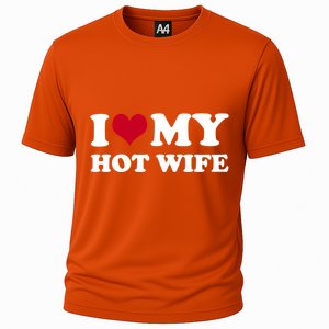 I Love My Hot Wife Cute Gift Cooling Performance Crew T-Shirt