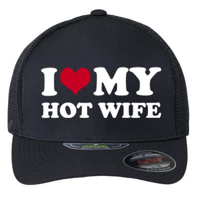 I Love My Hot Wife Cute Gift Flexfit Unipanel Trucker Cap