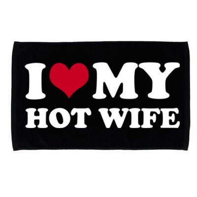 I Love My Hot Wife Cute Gift Microfiber Hand Towel