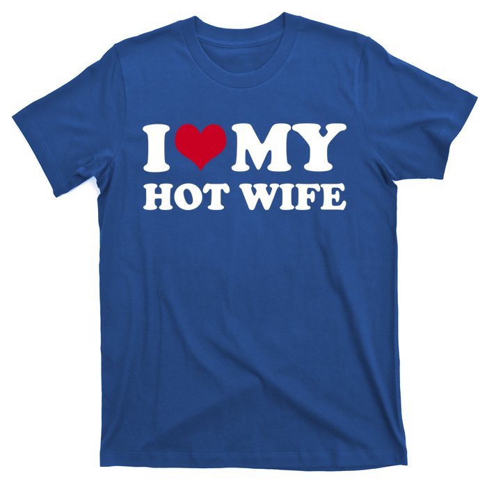 I Love My Hot Wife Cute Gift T-Shirt